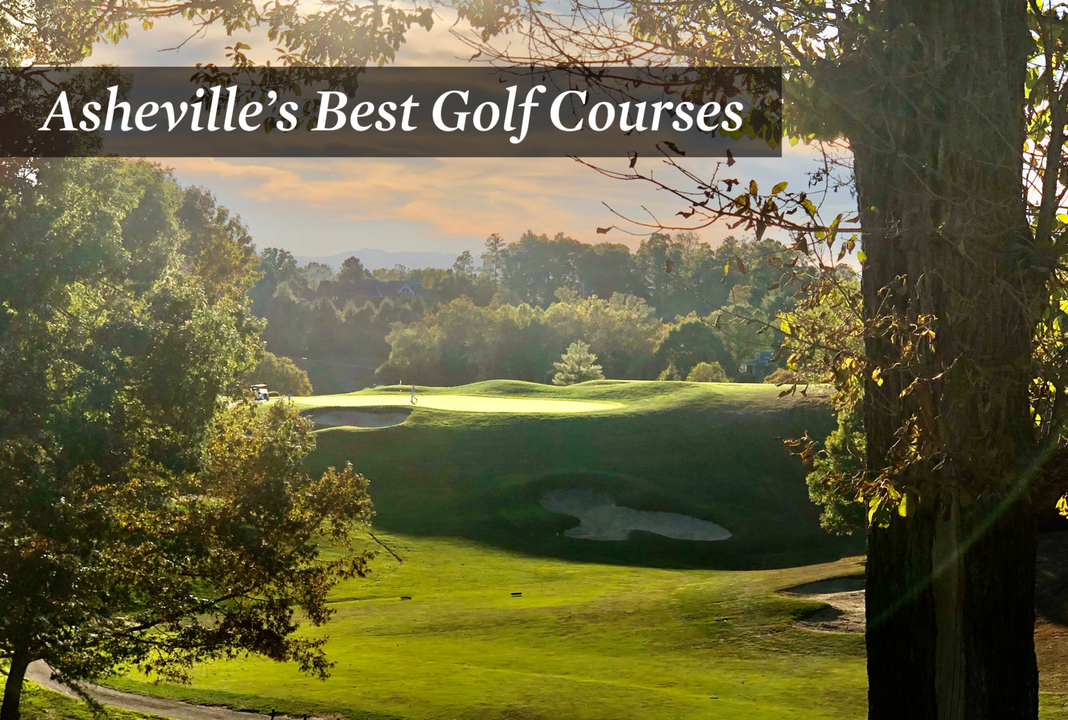 Guide to Asheville, NC Golf Courses (Public, Private, Mini & Disc